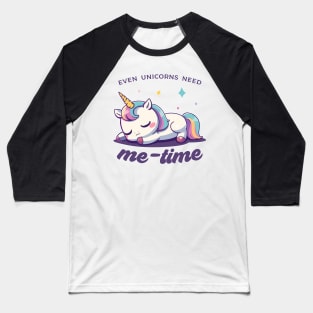 Even unicorns need me time Baseball T-Shirt